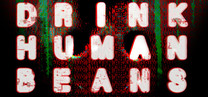 Drink Human Beans