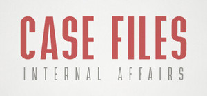 Case Files: Internal Affairs cover image