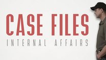 Case Files: Internal Affairs