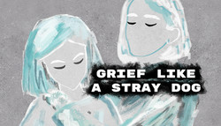 Grief like a stray dog