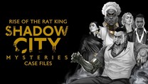 Shadow City Mysteries: Case Files – Rise of the Rat King