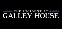 The Incident at Galley House