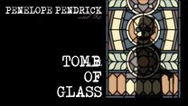 Penelope Pendrick and the Tomb of Glass