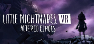 Little Nightmares VR: Altered Echoes cover image