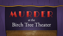 Murder at the Birch Tree Theater