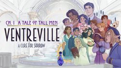 Ventreville: A Cure for Sorrow – Chapter I: A Tale of Tall Men