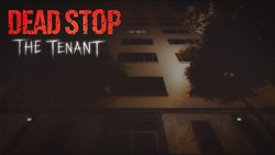 Dead Stop: The Tenant