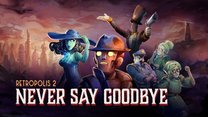 Retropolis 2: Never Say Goodbye