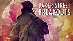 Baker Street Breakouts – A Sherlockian Escape Adventure