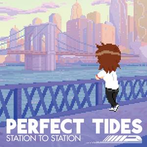 Perfect Tides: Station to Station