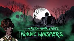 Morriton Manor Stories: Nordic Whispers preparing to be unlocked on Steam