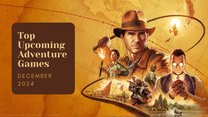 Five Top Upcoming Adventure Games – December 2024