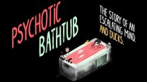 Prototype demo bubbles up for Psychotic Bathtub