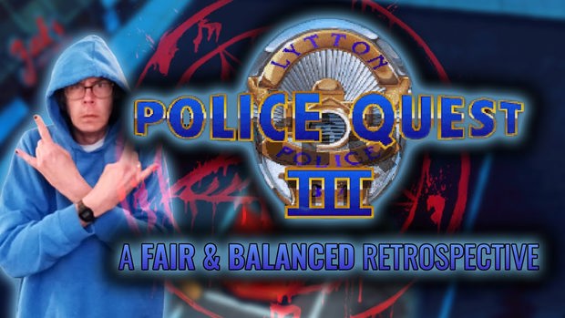 Police Quest 3: The Kindred - A Fair & Balanced Retrospective