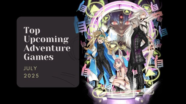 Five Top Upcoming Adventure Games – July 2025