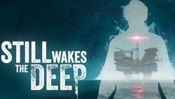 Still Wakes the Deep begins to stir in The Chinese Room