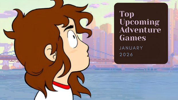 Five Top Upcoming Adventure Games – January 2026