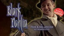 Black Dahlia – A Fair & Balanced Retrospective