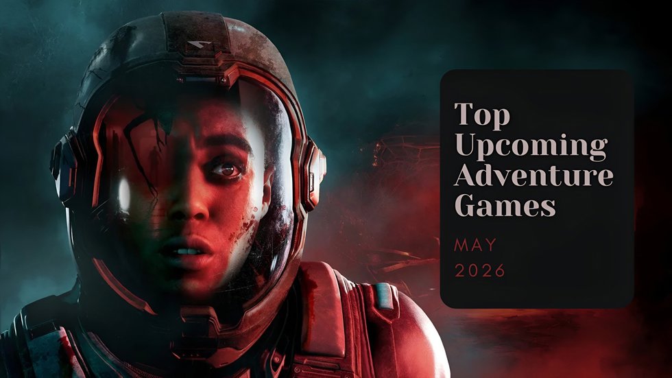 Five Top Upcoming Adventure Games – May 2026