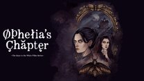 Demo conjured up for Ophelia's Chapter