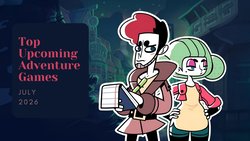 Five Top Upcoming Adventure Games – July 2026