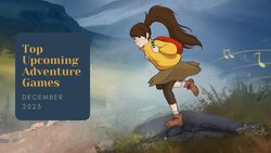 Five Top Upcoming Adventure Games – December 2023 trailer compilation of the most anticipated new releases