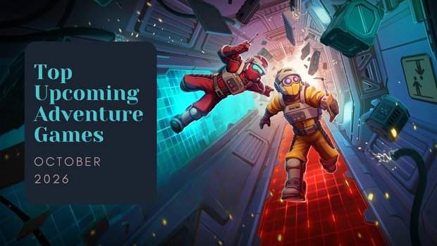 Five (actually six!) Top Upcoming Adventure Games – October 2026 