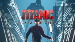 Titanic: A Space Between emerges on VR